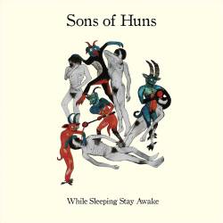 Sons Of Huns : While Sleeping Stay Awake